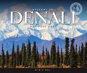 Welcome to Denali National Park and Preserve de M. C. Hall