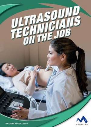 Ultrasound Technicians on the Job de Emma Huddleston