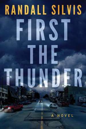 First the Thunder de Randall Silvis