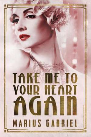 Take Me to Your Heart Again de Marius Gabriel