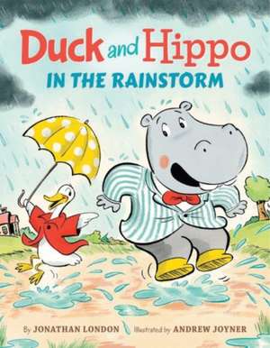 Duck and Hippo in the Rainstorm de Jonathan London