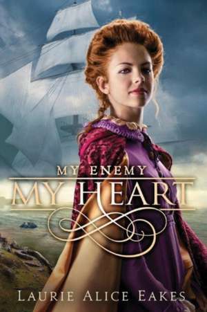 My Enemy, My Heart de Laurie Alice Eakes