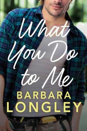 What You Do to Me de Barbara Longley