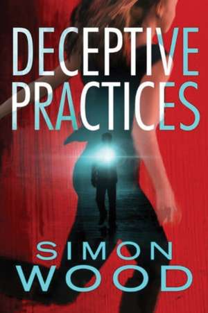 Deceptive Practices de Simon Wood