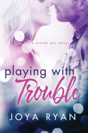 Playing with Trouble de Joya Ryan