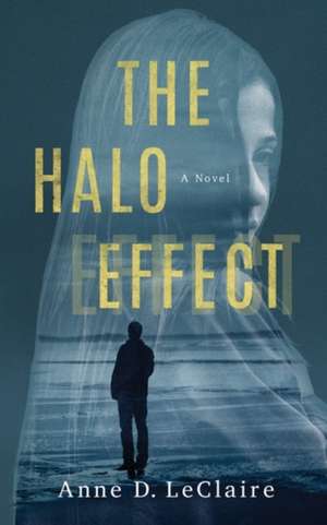 The Halo Effect de Anne D. LeClaire