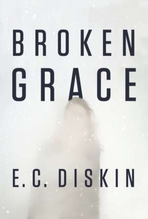 Broken Grace de E.C. Diskin