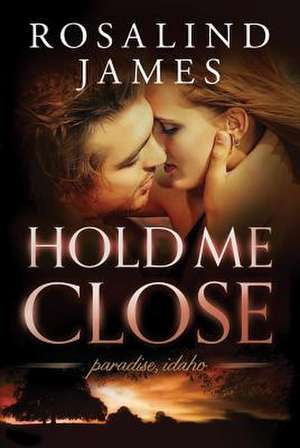 Hold Me Close de Rosalind James