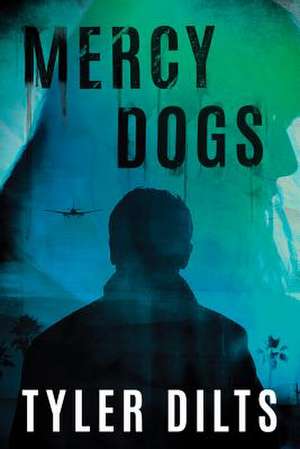 Mercy Dogs de Tyler Dilts