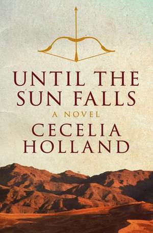 Until the Sun Falls de Cecelia Holland