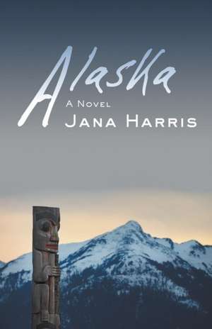 Alaska de Jana Harris