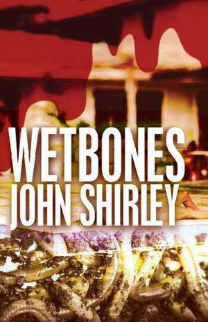 Wetbones de John Shirley