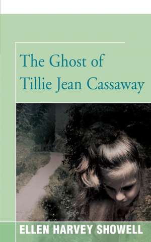 The Ghost of Tillie Jean Cassaway de Ellen H. Showell