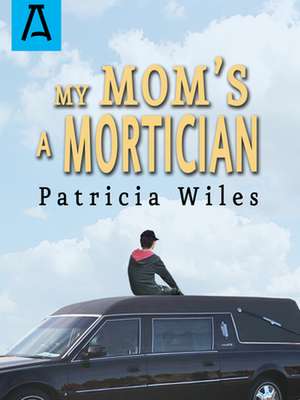 My Mom's a Mortician de Patricia Wiles