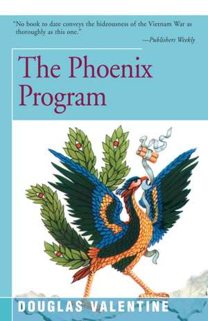 The Phoenix Program de Douglas Valentine