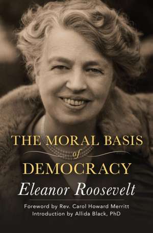 The Moral Basis of Democracy de Eleanor Roosevelt