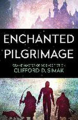 Enchanted Pilgrimage de Clifford D. Simak