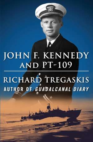 John F. Kennedy and Pt-109 de Richard Tregaskis