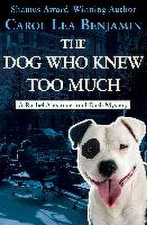 The Dog Who Knew Too Much de Carol Lea Benjamin