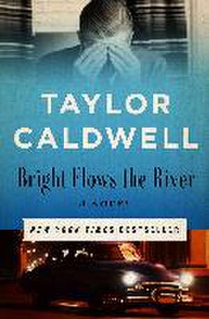 Bright Flows the River de Taylor Caldwell