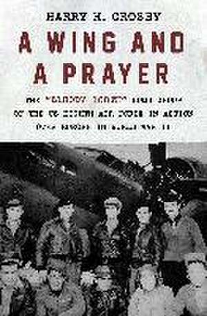 A Wing and a Prayer de Harry H Crosby