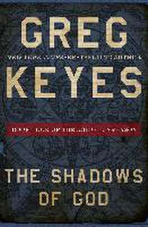 The Shadows of God de Greg Keyes