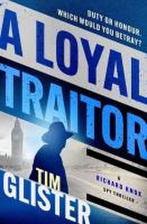 A Loyal Traitor de Tim Glister