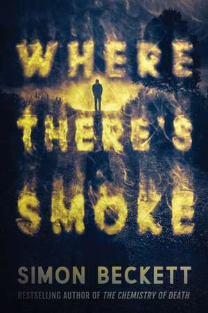 Where There's Smoke de Simon Beckett