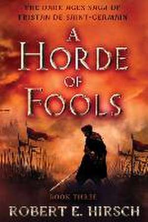 A Horde of Fools de Robert E. Hirsch