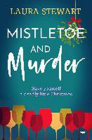 Mistletoe and Murder de Laura Stewart