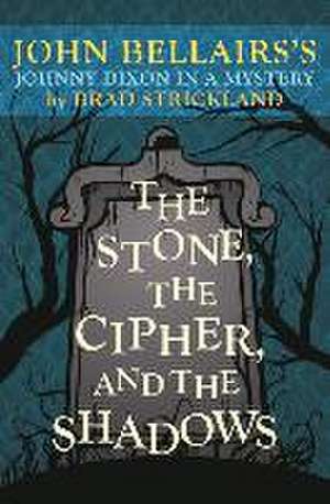 The Stone, the Cipher, and the Shadows de Brad Strickland