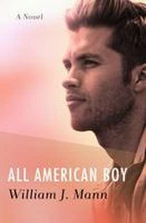 All American Boy de William J. Mann