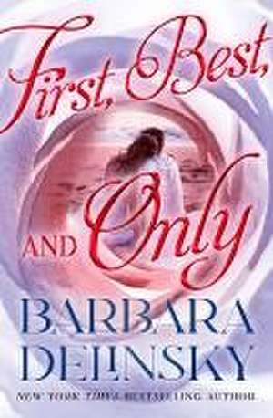 First, Best and Only de Barbara Delinsky