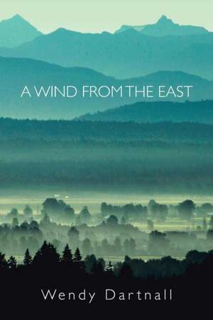 A Wind from the East de Wendy Dartnall