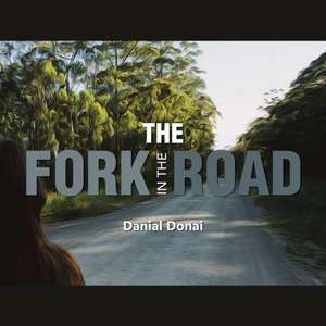 THE FORK IN THE ROAD de Danial Donai