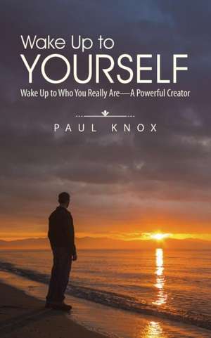 Wake Up to Yourself de Paul Knox