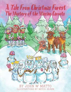 A Tale from Christmas Forest. the Mystery of the Missing Carrots de John W. Matto