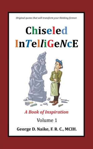 Chiseled Intelligence de F. R. C. MCIH. George D. Naike