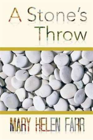 A Stone's Throw de Mary Helen Farr