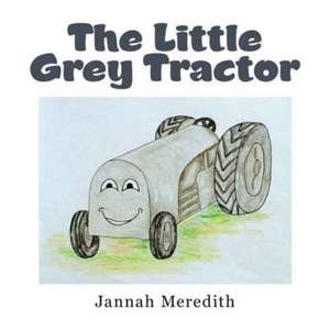 The Little Grey Tractor de Jannah Meredith