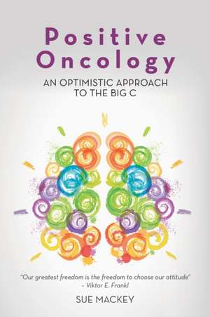 Positive Oncology de Sue Mackey