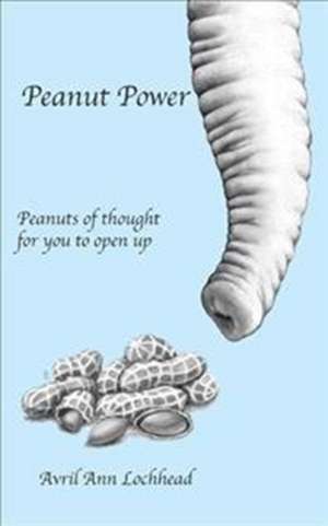 Peanut Power de Avril Ann Lochhead