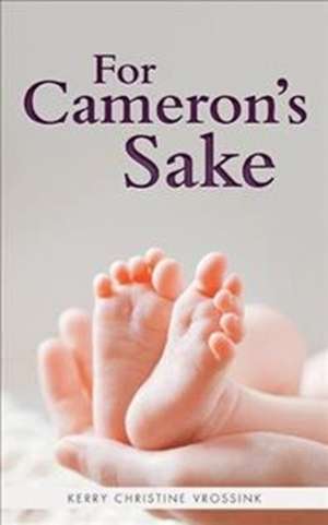 For Cameron's Sake de Kerry Christine Vrossink