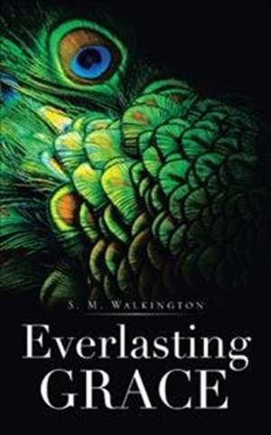 Everlasting Grace de S. M. Walkington