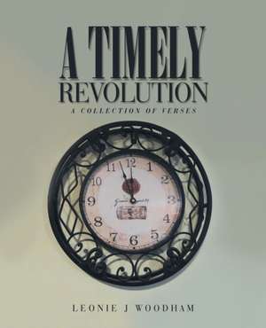 A Timely Revolution de Leonie J Woodham