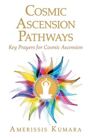 Cosmic Ascension Pathways de Amerissis Kumara