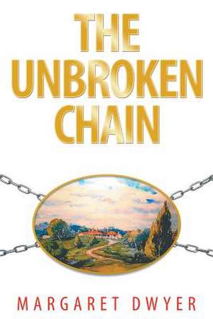 The Unbroken Chain de Margaret Dwyer