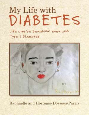 My Life with Diabetes de Raphaelle Dossous-Parris