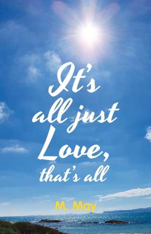 It's All Just Love, That's All de M. May