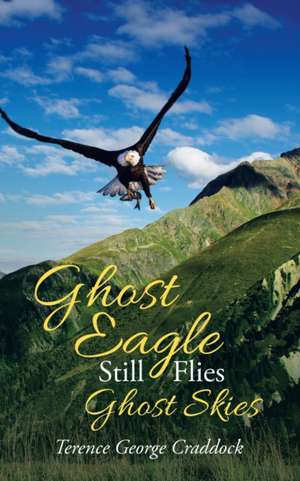 Ghost Eagle Still Flies Ghost Skies de Terence George Craddock